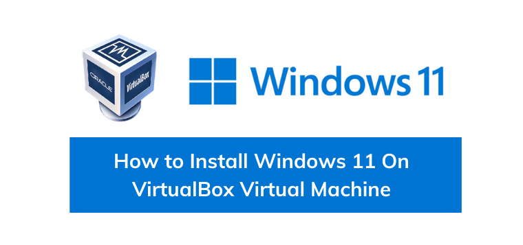 How to Create a Windows 11 Virtual Machine in Virtualbox 5 Windows 11 Virtualbox